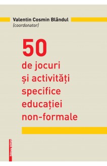 50 DE JOCURI ŞI ACTIVITĂŢI SPECIFICE EDUCAŢIEI NON‑FORMALE