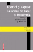 BISERICĂ ȘI NAȚIUNE LA ROMÂNII DIN BANAT ŞI TRANSILVANIA