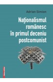 NAŢIONALISMUL ROMÂNESC ÎN PRIMUL DECENIU POSTCOMUNIST 