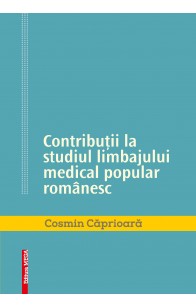 CONTRIBUȚII LA STUDIUL LIMBAJULUI MEDICAL POPULAR ROMÂNESC
